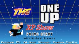 The One Up XP Show - Episode 75: 24 Hour Live Stream, Fedewa Family