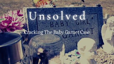 UNSOLVED: Cracking the Baby Garnet Case