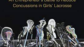 Father Turned Entrepreneur & Author Raises Awareness about Concussions in Girls’ Lacrosse